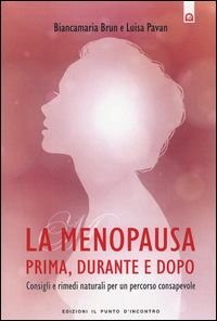 MENOPAUSA - PRIMA DURANTE E DOPO di BRUN B. - PAVAN L.
