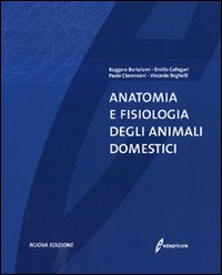 ANATOMIA E FISIOLOGIA DEGLI ANIMALI DOMESTICI di BORTOLAMI RUGGERO CALLEGARI EM