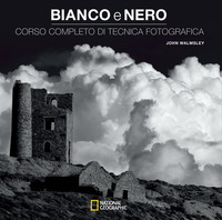 BIANCO E NERO - CORSO COMPLETO DI TECNICA FOTOGRAFICA di WALMSLEY JOHN