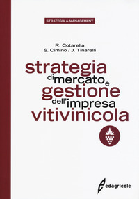 STRATEGIA DI MERCATO E GESTIONE DELL\'IMPRESA VITIVINICOLA di COTARELLA - CIMINO TINARELLI