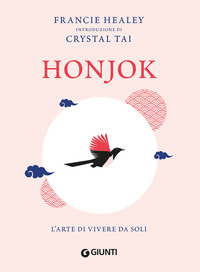 HONJOK - L\'ARTE DI VIVERE DA SOLI di HEALEY FRANCIE TAI CRYSTAL