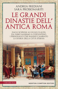 GRANDI DINASTIE DELL\'ANTICA ROMA di FREDIANI A. - PROSSOMARITI S.