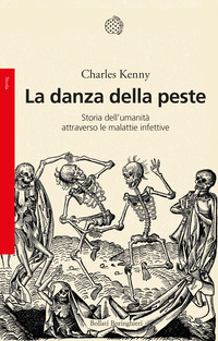 DANZA DELLA PESTE - STORIA DELL\'UMANITA\' ATTRAVERSO LE MALATTIE INFETTIVE di KENNY CHARLES