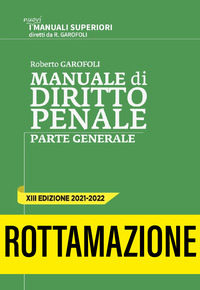 MANUALE DI DIRITTO PENALE - PARTE GENERALE di GAROFOLI ROBERTO