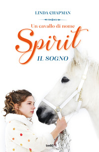 CAVALLO DI NOME SPIRIT - IL SOGNO di CHAPMAN LINDA