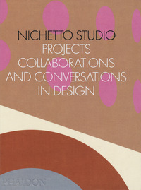 NICHETTO STUDIO - PROJECTS COLLABORATIONS AND CONVERSATIONS IN DESIGN di FRASER M. - PICCHI F.