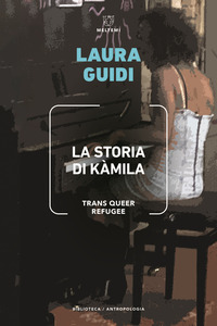STORIA DI KAMILA - TRANS QUEER REFUGEE di GUIDI LAURA