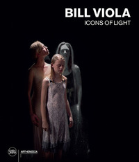 BILL VIOLA - ICONS OF LIGHT di PEROV KIRA