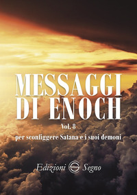 MESSAGGI DI ENOCH - VOL. 8: PER SCONFIGGERE SATANA E I SUOI DEMONI