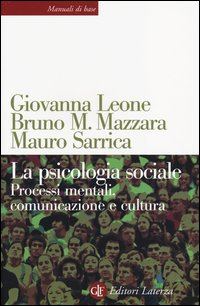 PSICOLOGIA SOCIALE - PROCESSI MENTALI COMUNICAZIONE E CULTURA di LEONE GIOVANNA MAZZARA BRUNO M