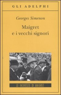 MAIGRET E I VECCHI SIGNORI di SIMENON GEORGES