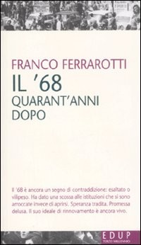 68 QUARANT\'ANNI DOPO di FERRAROTTI FRANCO