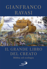 GRANDE LIBRO DEL CREATO - BIBBIA ED ECOLOGIA di RAVASI GIANFRANCO