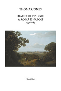 DIARIO DI VIAGGIO A ROMA E NAPOLI 1776 - 1783 di JONES THOMAS C. DI MONTE M. G. (CUR.) LUDOVICI
