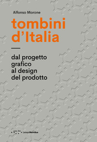TOMBINI D\'ITALIA - DAL PROGETTO GRAFICO AL DESIGN DEL PRODOTTO di MORONE ALFONSO