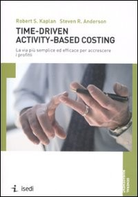 TIME-DRIVEN ACTIVITY-BASED COSTING di KAPLAN R. - ANDERSON S.