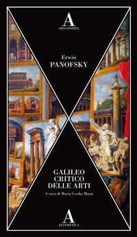 GALILEO CRITICO DELLE ARTI di PANOFSKY ERWIN