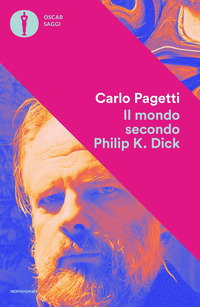 MONDO SECONDO PHILIP K. DICK di PAGETTI CARLO