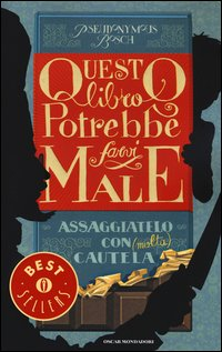 QUESTO LIBRO POTREBBE FARVI MALE ASSAGGIATELO CON MOLTA CAUTELA di BOSCH PSEUDONYMOUS