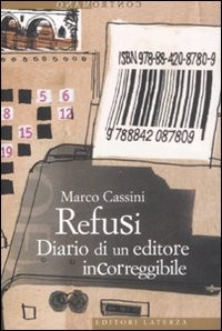 REFUSI - DIARIO DI UN EDITORE INCOREGGIBILE di CASSINI MARCO