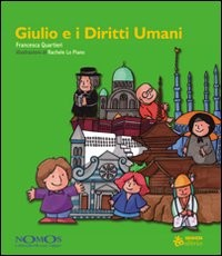 GIULIO E I DIRITTI UMANI di QUARTIERI F. - LO PIANO R.