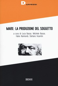 MARX LA PRODUZIONE DEL SOGGETTO di BASSO R. - BASSO M. - RAIMONDI