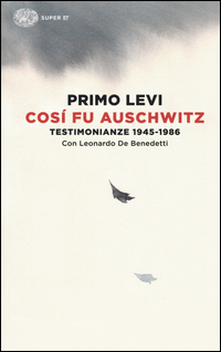 COSI\' FU AUSCHWITZ - TESTIMONIANZE 1945 - 1986 di LEVI PRIMO - DE BENEDETTI L