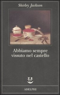ABBIAMO SEMPRE VISSUTO NEL CASTELLO di JACKSON SHIRLEY