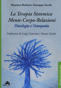 TERAPIA SISTEMICA MENTE - CORPO - RELAZIONI - PSICOLOGIA E OSTEOPATIA di BARBIERI M. - SACCHI G.