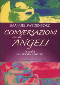 CONVERSAZIONI CON GLI ANGELI - LA REALTA\' DEL MONDO SPIRITUALE di SWEDENBORG EMANUEL
