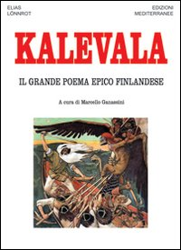 KALEVALA - IL GRANDE POEMA EPICO FINLANDESE di LONNROT ELIAS