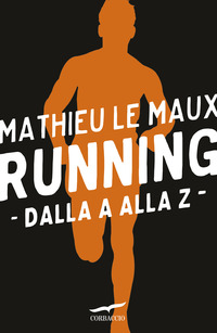 RUNNING - DALLA A ALLA Z di LE MAUX MATHIEU