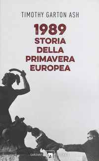 1989 STORIA DELLA PRIMAVERA EUROPEA di GARTON ASH TIMOTHY