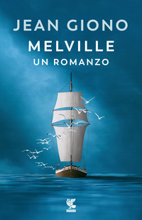 MELVILLE - UN ROMANZO di GIONO JEAN