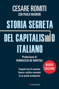 STORIA SEGRETA DEL CAPITALISMO ITALIANO di ROMITI C. - MADRON P.