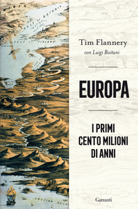 EUROPA - I PRIMI CENTO MILIONI DI ANNI di FLANNERY T. - BOITANI L.