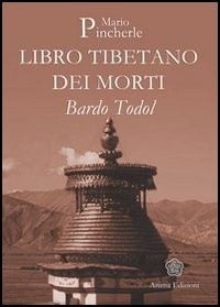 LIBRO TIBETANO DEI MORTI - BARDO TODOL di PINCHERLE MARIO