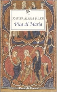 VITA DI MARIA di RILKE RAINER MARIA SPECCHIO M. (CUR.)