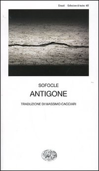 ANTIGONE di SOFOCLE - TR. CACCIARI