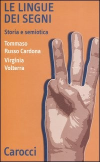 LINGUE DEI SEGNI - STORIA E SEMIOTICA di RUSSO CARDONA T. - VOLTERRA V.