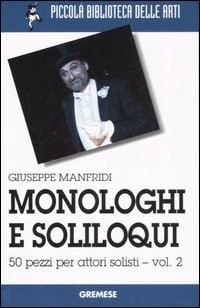 MONOLOGHI E SOLILOQUI 2 - 50 PEZZI PER ATTORI SOLISTI di MANFRIDI GIUSEPPE