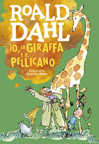 IO LA GIRAFFA E IL PELLICANO - 100 ANNI di DAHL ROALD