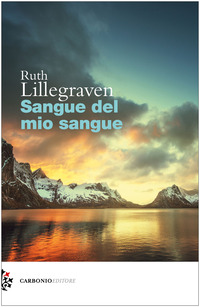 SANGUE DEL MIO SANGUE di LILLEGRAVEN RUTH