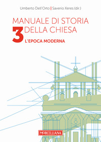 MANUALE DI STORIA DELLA CHIESA 3 - L\'EPOCA MODERNA di DELL\'ORTO U. - XERES S.