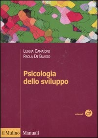 PSICOLOGIA DELLO SVILUPPO di CAMAIONI L. - DI BLASIO P.