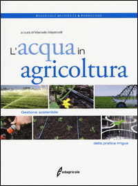 ACQUA IN AGRICOLTURA di MASTRORILLI M. (A CURA DI)