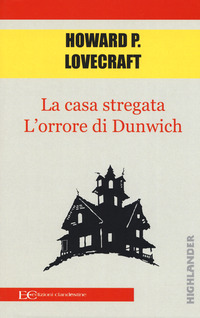 CASA STREGATA - L\'ORRORE DI DUNWICH di LOVECRAFT HOWARD P.