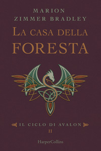 CASA DELLA FORESTA - IL CICLO DI AVALON 2 di ZIMMER BRADLEY MARION