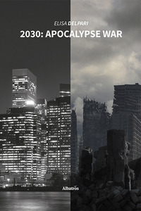 2030 APOCALYPSE WAR di DELPARI ELISA