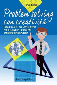 PROBLEM SOLVING CON CREATIVITA\' di CIUFFOLI FABIO